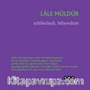 Tehlikeliydi, Biliyordum