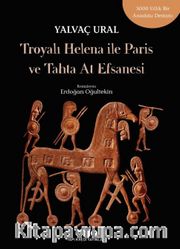 Troya’lı Helena ile Paris ve Tahta At Efsanesi