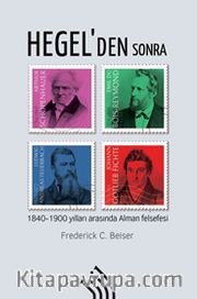 Hegel'den Sonra : 1840-1900 Yılları Arasında Alman Felsefesi (Ciltli)