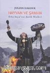 Hayvan ve Şaman : Orta Asya'nın Antik Dinleri (Ciltli)