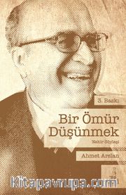 Bir Ömür Düşünmek <br /> Ahmet Arslan’la Nehir Söyleşi