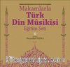 Makamlarla Türk Din Musikisi & Eğitim Seti Kitap+4Cd