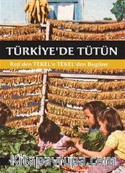 Türkiye'de Tütün <br /> Reji'den Tekel'e Tekel'den Bugüne
