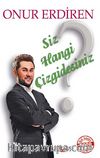 Siz Hangi Çizgidesiniz