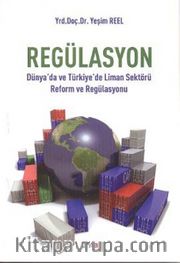 Regülasyon <br /> Dünya'da ve Türkiye'de Liman Sektörü Reform ve Regülasyonu