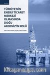 Türkiye'nin Enerji Ticaret Merkezi Olmasında Doğu Akdeniz'in Rolü