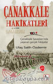 Çanakkale Hakikatleri <br /> Çanakkale Savaşları’nda Yaşanan Gerçek Hikayeler