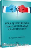 Türk İş Hukukunda Dava Şartı Olarak Arabuluculuk
