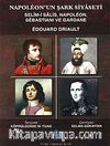 Napoleon'un Şark Siyaseti & Selim-i Salis, Napoleon, Sebastiani ve Gardane