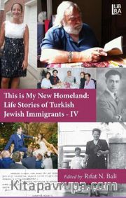 This is My New Homeland: Life Stories of Turkish Jewish Immigrants - IV