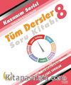 8. Sınıf Tüm Dersler Kazanım Serisi Soru Kitabı
