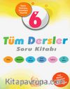 6. Sınıf Tüm Dersler Soru Kitabı 