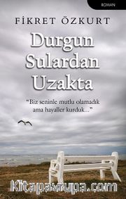 Durgun Sulardan Uzakta