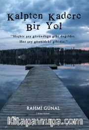 Kalpten Kadere Bir Yol