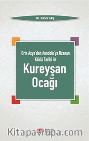 Orta Asya’dan Anadolu’ya Uzanan Köklü Tarih İle Kureyşan Ocağı