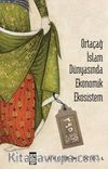 Ortaçağ İslam Dünyasında Ekonomik Ekosistem