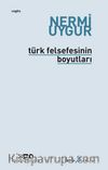 Türk Felsefesinin Boyutları & Bütün Yapıtlarına Doğru