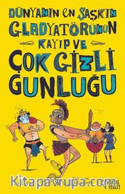 Dünyanın En Şaşkın Gladyatörünün Kayıp ve Çok Gizli Günlüğü