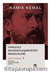 Osmanlı Modernleşmesinin Meseleleri: Bütün Makaleleri 1