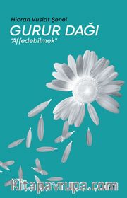 Gurur Dağı <br /> Affedebilmek