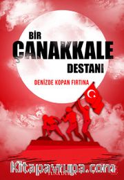 Bir Çanakkale Destanı <br /> Denizde Kopan Fırtına