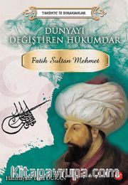 Fatih Sultan Mehmet Dünyayı Değiştiren Hükümdar 