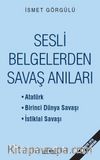 Sesli Belgelerden Savaş Anıları