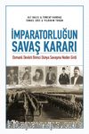 İmparatorluğun Savaş Kararı & Osmanlı Devleti Birinci Dünya Savaşına Neden Girdi