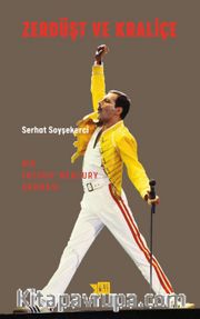 Zerdüşt ve Kraliçe <br /> Bir Freddy Mercury Okuması