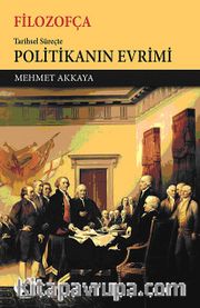 Filozofça <br /> Tarihsel Süreçte Politikanın Evrimi