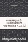Cumhurbaşkanlığı Hükümet Sisteminde Yerel Yönetimler ve Denetimi
