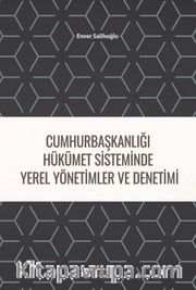 Cumhurbaşkanlığı Hükümet Sisteminde Yerel Yönetimler ve Denetimi