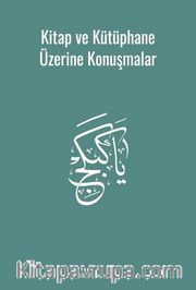 Kitap ve Kütüphane Üzerine Konuşmalar