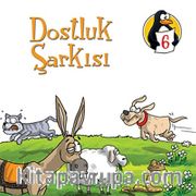 Dostluk Şarkısı - Dostluk <br /> Değerler Eğitimi Öyküleri -6