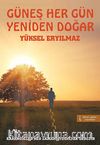 Güneş Her Gün Yeniden Doğar