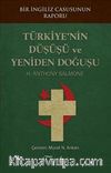 Bir İngiliz Casusunun Raporu : Türkiye'nin Düşüşü ve Yeniden Doğuşu