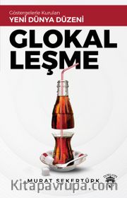 Glokalleşme <br /> Göstergelerle Kurulan Yeni Dünya Düzeni