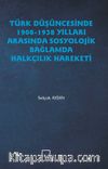 Türk Düşüncesinde 1908-1938 Yılları Arasında Sosyolojik Bağlamda Halkçılık Hareketi
