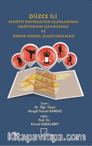 Düzce İli Sportif Rekreasyon Alanlarının Haritasının Çıkarılması ve Örnek Model Oluşturulması 