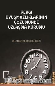 Vergi Uyuşmazlıklarının Çözümünde Uzlaşma Kurumu