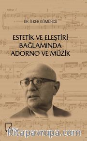 Estetik ve Eleştiri Bağlamında Adorno ve Müzik 