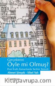 Gerçekte(n) Öyle mi Olmuş ?  <br /> Post-Truth Zamanlarda Tarihin Temsili