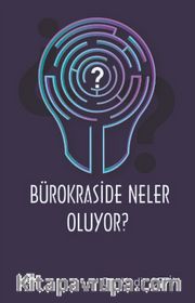 Bürokraside Neler Oluyor ?