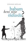 Babam Beni Niye Öldürdü?