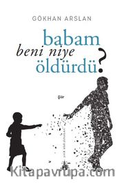 Babam Beni Niye Öldürdü?