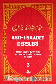 Asr-ı Saadet Dersleri 3 <br /> Tefsir - Hadis - Davet Fıkhı - Mezhepler Tarihi - Tasavvuf ve Ahlak