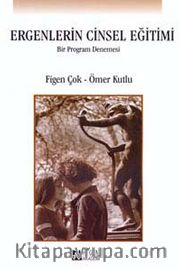 Ergenlerin Cinsel Eğitimi <br /> Bir Program Denemesi