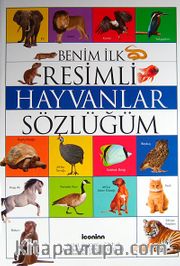 Benim İlk Resimli Hayvanlar Sözlüğüm / Okul Öncesi Eğitimi Resimli Kitaplar Serisi -1