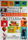 Benim İlk Resimli Kelimler Kitabım / Okul Öncesi Eğitimi Resimli Kitaplar Serisi -2