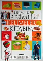 Benim İlk Resimli Kelimler Kitabım / Okul Öncesi Eğitimi Resimli Kitaplar Serisi -2